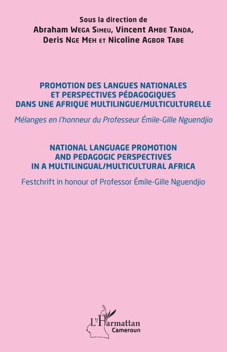 Promotion des langues nationales et perspectives pédagogiques dans une Afrique multilingue/multiculturelle. Mélanges en l’honneur du Professeur Émile-Gille Nguendjio