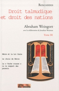 Abraham Weingort - Rencontres - Droit talmudique et droit des nations Tome 3.