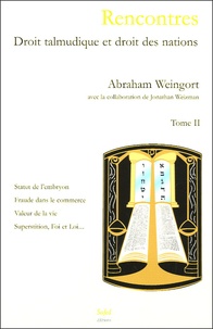 Abraham Weingort - Rencontres - Droit talmudique et droit des nations Tome 2.