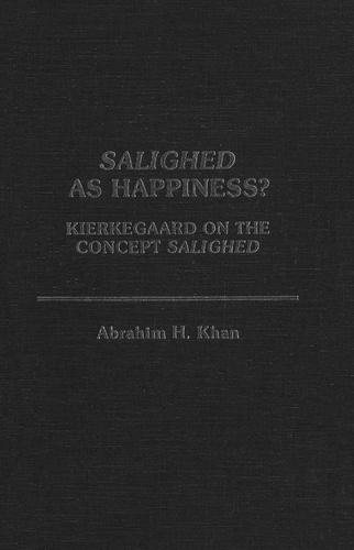 Abrahim H. Khan - Salighed As Happiness? - Kierkegaard on the Concept Salighed.
