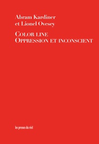 Abram Kardiner et Lionel Ovesey - Color line - Oppression et inconscient.