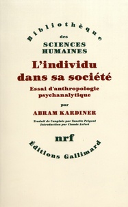 Abram Kardiner - L'individu dans sa société - Essai d'anthropologie psychanalytique.
