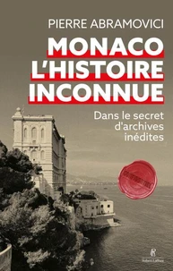 Monaco, l'histoire inconnue - Dans le secret d'archives inédites