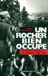Un Rocher Bien Occupe. Monaco Pendant La Guerre 1939-1945