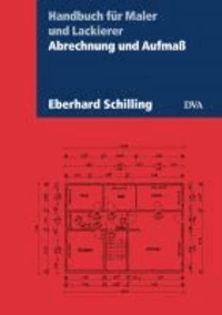 Abrechnung und Aufmaß - Handbuch für Maler und Lackierer. Aktualisierte Neuausgabe 2013.