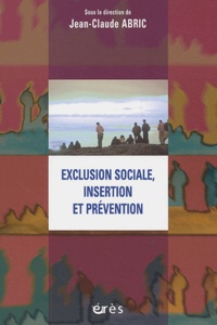 Jean-Claude Abric et  ABRIC JEAN-CLAUDE - Exclusion sociale, insertion et prévention.
