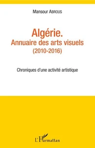 Algérie - Annuaire des arts visuels (2010-2016)