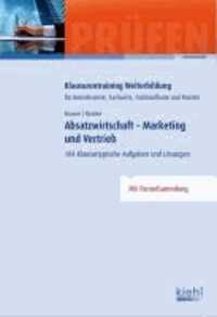 Absatzwirtschaft - Marketing und Vertrieb - 104 Klausurtypische Aufgaben und Lösungen.