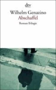 Abschaffel - Romantrilogie mit: Abschaffel / Die Vernichtung der Sorgen / Falsche Jahre.