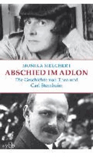 Abschied im Adlon - Die Geschichte von Thea und Carl Sternheim.