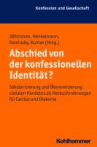 Abschied von der konfessionellen Identität? - Diakonie und Caritas in der Modernisierung des deutschen Sozialstaats seit den sechziger Jahren.