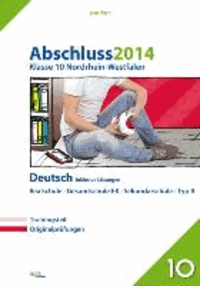 Abschluss 2014 Klasse 10 Nordrhein-Westfalen Deutsch inkl. Lösungen - Prüfungsaufgaben, 5 Aufgabensätze + großer Trainingsteil, inklusive Lösungen.