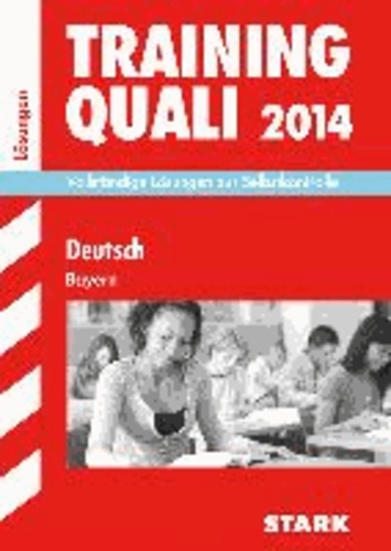 Abschluss-Prüfungsaufgaben 2014 Deutsch Hauptschule/Mittelschule Bayern. Lösungen - Training Quali Deutsch.
