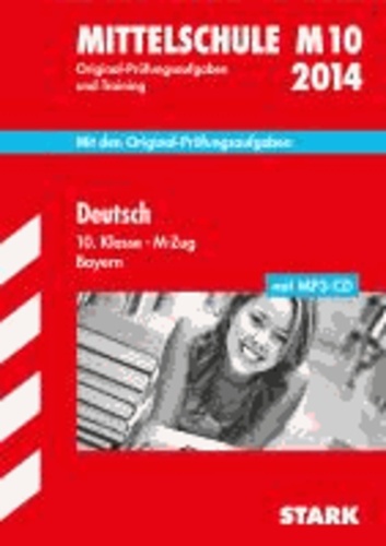 Abschluss-Prüfungsaufgaben Deutsch 10. Klasse M-Zug mit MP3-CD 2014 Hauptschule/Mittelschule Bayern - M10, Mit den Original-Prüfungsaufgaben und Training.