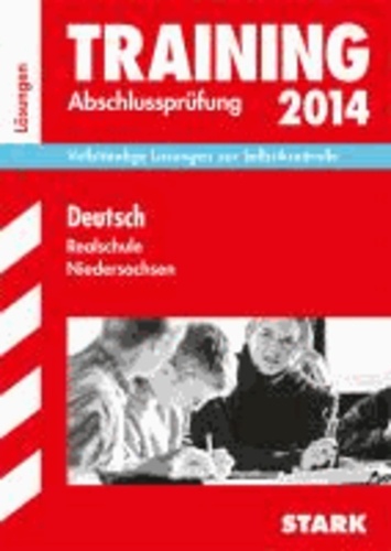 Abschluss-Prüfungsaufgaben Deutsch 2014 Realschule Niedersachsen. Lösungsheft - Vollständige Lösungen zur Selbstkontrolle.