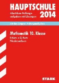 Abschluss-Prüfungsaufgaben Mathematik 10. Klasse 2014 Hauptschule Niedersachsen - Mit den Original-Prüfungsaufgaben Kurs G + E 2009-2013mit Lösungen.