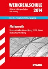Abschluss-Prüfungsaufgaben Mathematik 2014 Hauptschule Baden-Württemberg. Werkrealschule - Für den Hauptschulbildungsgang 9./10. Klasse.