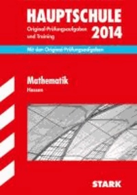 Abschluss-Prüfungsaufgaben Mathematik 2014 Hauptschule Hessen - Mit den Original-Prüfungsaufgaben und Training. Ohne Lösungen..