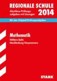 Abschluss-Prüfungsaufgaben Mathematik 2014 Mittlere Reife Realschule Mecklenburg-Vorpommern - Mit den Original-Prüfungsaufgaben mit Lösungen..