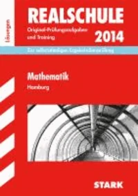 Abschluss-Prüfungsaufgaben Mathematik 2014 Realschule Hamburg. Lösungsheft