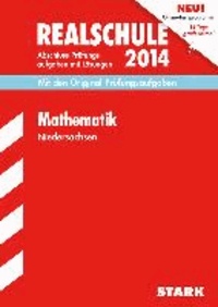Abschluss-Prüfungsaufgaben Mathematik 2014 Realschule Niedersachsen - Mit den Original-Prüfungsaufgaben mit Lösungen..