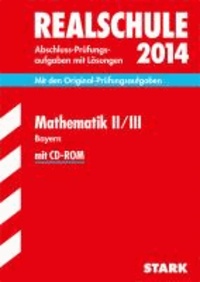 Abschluss-Prüfungsaufgaben Mathematik II / III 2014 Realschule Bayern - Mit den Original-Prüfungsaufgaben.