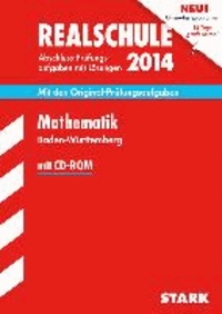Abschluss-Prüfungsaufgaben Mathematik mit CD-ROM 2014 Realschule Baden-Württemberg. Mit Lösungen - Mit Original-Prüfungsaufgaben.