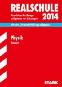 Abschluss-Prüfungsaufgaben Physik 2014 Realschule Bayern. Mit Lösungen