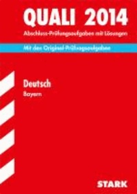 Abschluss-Prüfungsaufgaben Quali Deutsch 2014 Hauptschule/Mittelschule Bayern - Mit den Original-Prüfungsaufgaben mit Lösungen..