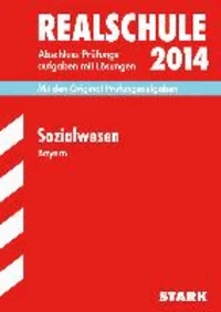 Abschluss-Prüfungsaufgaben Sozialwesen 2014 Realschule Bayern. Mit Lösungen