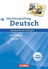Abschlussprüfung Deutsch 10. Schuljahr. Arbeitsheft mit Lösungen und Musterprüfungen. Realschule Hessen.