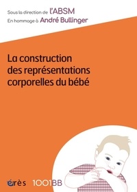 La construction des représentations corporelles du bébé - En hommage à André Bullinger.pdf