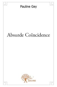 Pauline Gey - Absurde coïncidence.