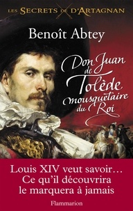  Abtey - Les Secrets de d'Artagnan Tome 1 : Don Juan de Tolède, mousquetaire du Roi.