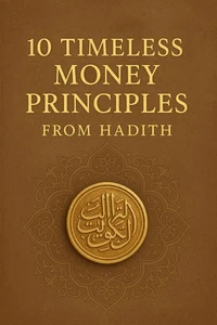 10 Timeless Money Principles from Hadith