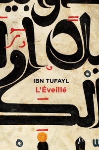 Abu Bakr Ibn Tufayl - L'Eveillé ou le philosophe autodidacte.