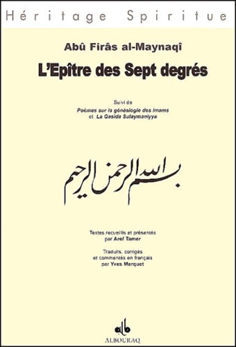 Abû Firâs Al-Maynaqî - L'Epitre Des Sept Degres Suivi De Poemes Sur La Genealogie Des Imams Et La Qasida Sulaymaniyya.
