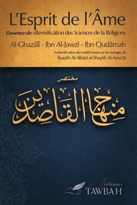 Abû-Hâmid Al-Ghazâlî et Abd al-Rahmân Ibn al-Jawzî - L'esprit de l'âme - L'essence de "Revivification des sciences de la religion".