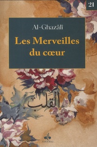 Abû-Hâmid Al-Ghazâlî - Les Merveilles du coeur.