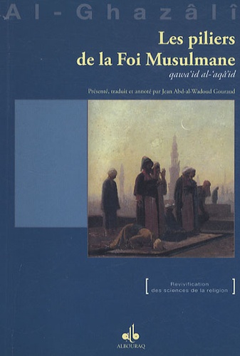 Abû-Hâmid Al-Ghazâlî - Les piliers de la Foi Musulmane.