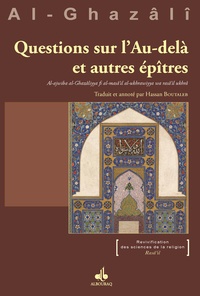 Abû-Hâmid Al-Ghazâlî - Questions sur l'Au-delà et autres EpItres - Al-ajwiba al-GhazAliyya fi al-masA il al-ukhrawiyya wa r.
