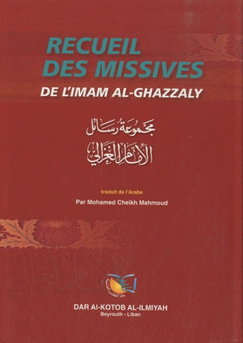 Abû-Hâmid Al-Ghazâlî - Recueil des missives de l'Imam Al-Ghazzaly.