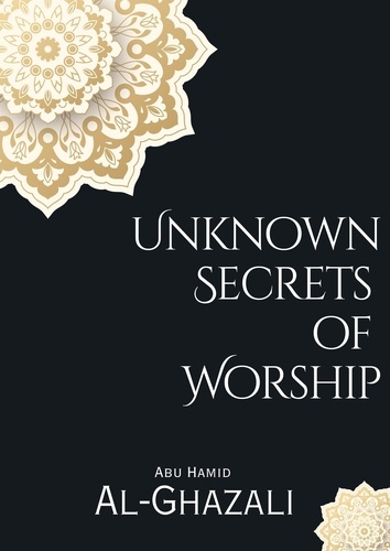  Abu Hamid Al-Ghazali - Unknown Secrets  of  Worship.