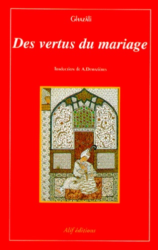 Abû-Hâmid Al-Ghazâlî - Vertus du mariage.