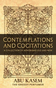 Contemplations and Cogitations I: A Collection of Aphorisms Old and New