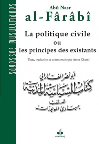 Abû-Nasr Al-Fârâbî - La politique civile ou les principes des existants.