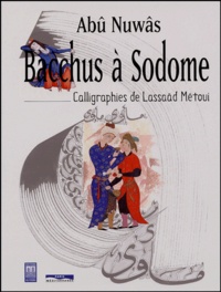Abû Nuwas - Bacchus à Sodome.