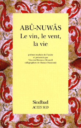  Abû-Nuwâs - Le vin, le vent, la vie - Choix de poèmes.