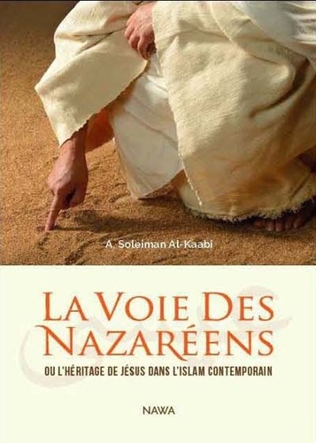 Abu Soleyman Al-Kaabi - La voie des Nazaréens - L'héritage de Jésus dans l'islam contemporain.