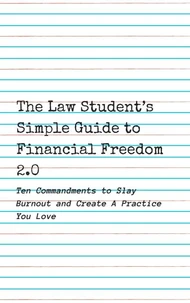 The Law Student's Simple Guide to Financial Freedom 2.0